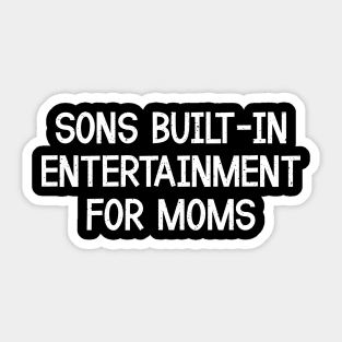 Sons Built In Entertainment for Moms Sticker